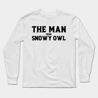 The Man From Snowy Owl Long Sleeve T-Shirt